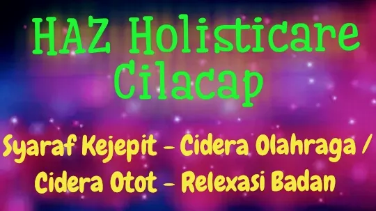 Haz Holisticare - Pijat Terapi Syaraf Kejepit, tulang belakang, Cidera olahraga dan umum